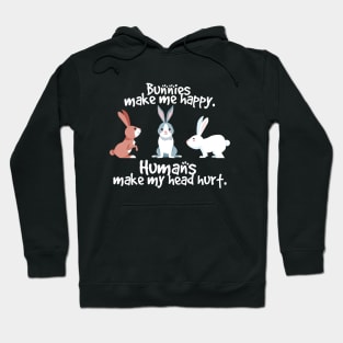 rabbits make me happy humans make my head hurt Hoodie